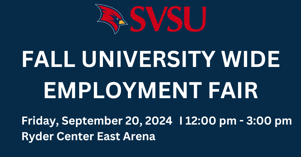 SVSU Fall University Wide Employment Fair. Fri, September 20, '24 from 12pm-3pm at Ryder Center East Arena